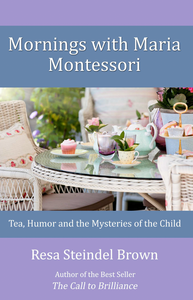 Mornings with Maria Montessori - Tea, Humor and the Mysteries of the Child