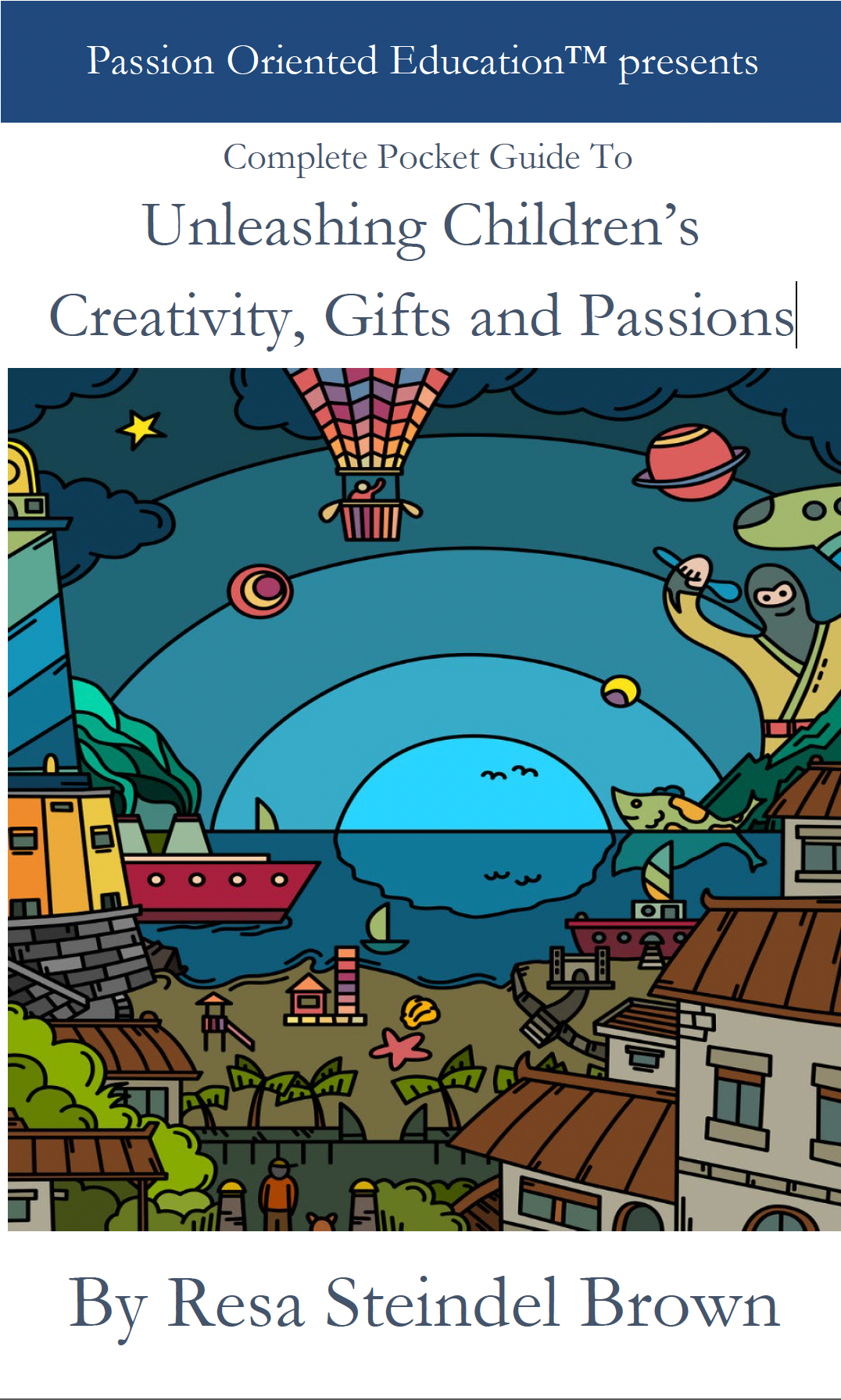 Complete Pocket Guide To Unleashing Children’s Creativity, Gifts and Passions [Reg. $12.95]