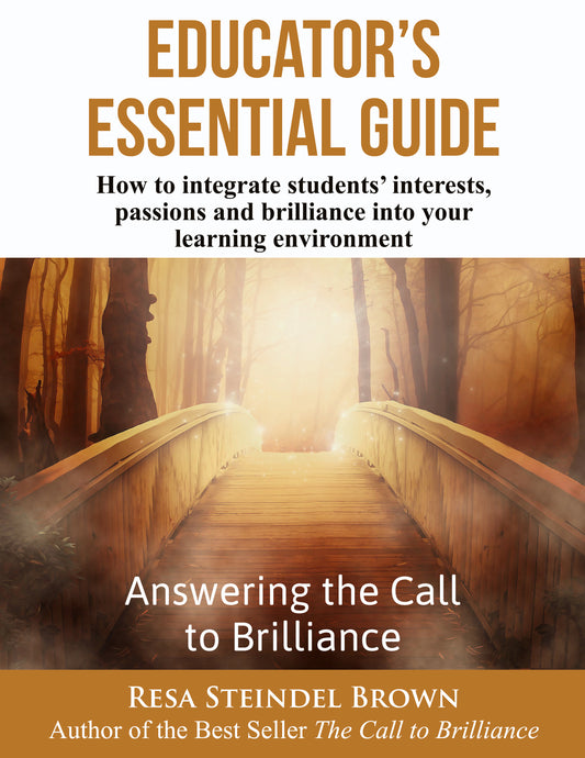 Educator’s Essential Guide - Elementary and Secondary Levels - How to integrate students' interests passions and brilliance into your learning environment. [Reg. $39.95]